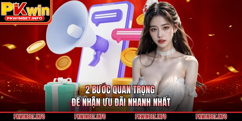2 bước quan trọng để nhận ưu đãi nhanh nhất