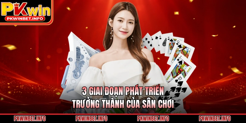3 giai đoạn phát triển, trưởng thành của sân chơi