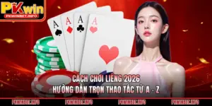 Cách Chơi Liêng 2026 - Hướng Dẫn Trọn Thao Tác Từ A - Z
