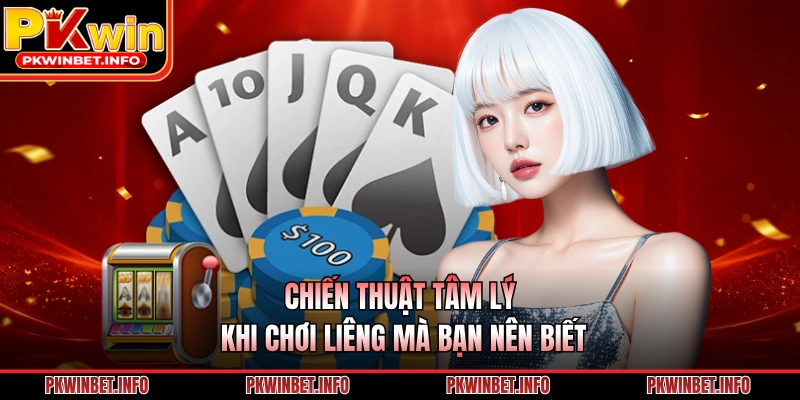 Chiến thuật tâm lý khi chơi Liêng mà bạn nên biết