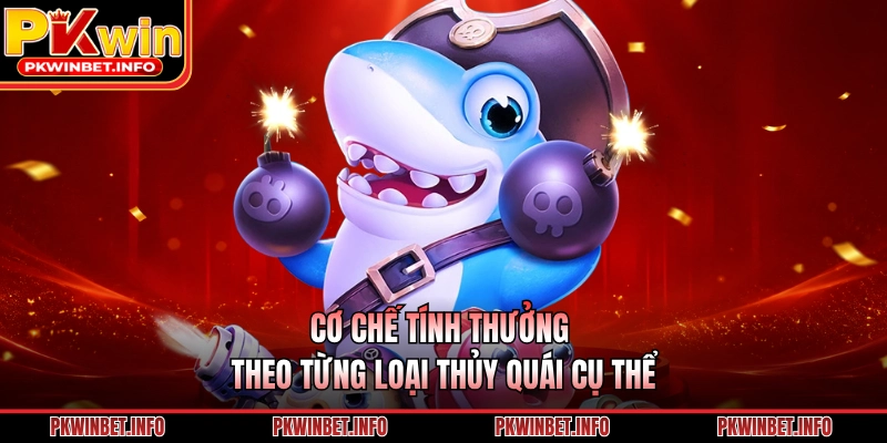Cơ chế tính thưởng theo từng loại thủy quái cụ thể