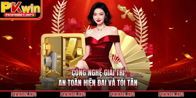 Công nghệ giải trí, an toàn hiện đại và tối tân