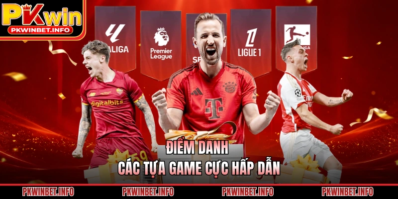 Điểm danh các tựa game cực hấp dẫn