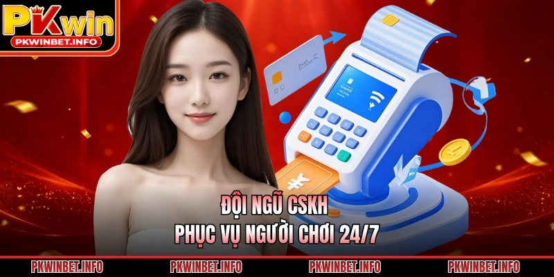 Đội ngũ CSKH phục vụ người chơi 24/7