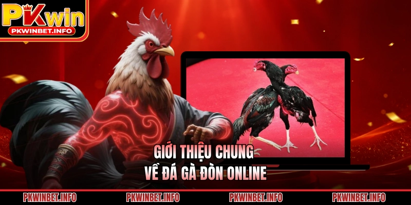 Giới thiệu chung về đá gà đòn online