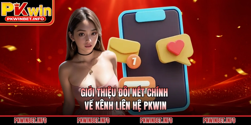 Giới thiệu đôi nét chính về kênh liên hệ PKWIN 