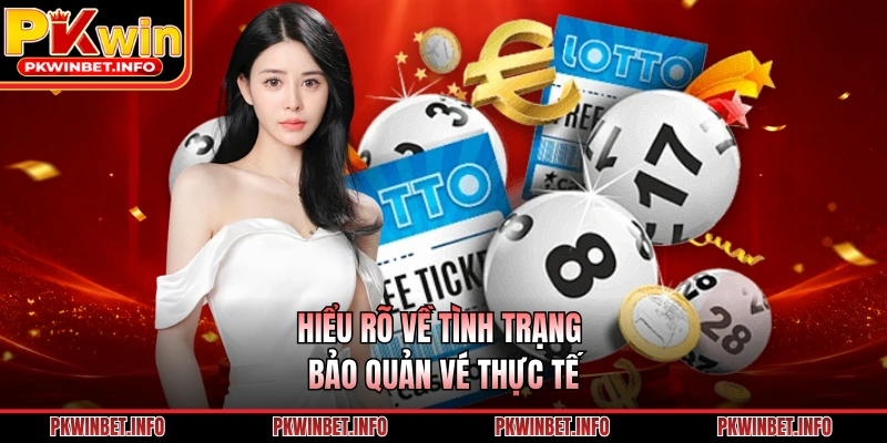 Hiểu rõ về tình trạng bảo quản vé thực tế