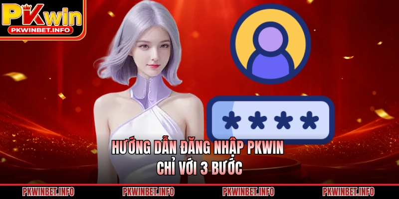 Hướng dẫn đăng nhập PKWIN chỉ với 3 bước 