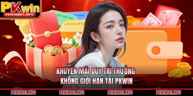 Khuyến mãi duy trì thưởng không giới hạn tại PKWIN 