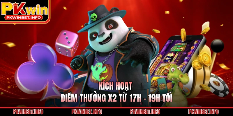 Kích hoạt điểm thưởng X2 từ 17h - 19h tối