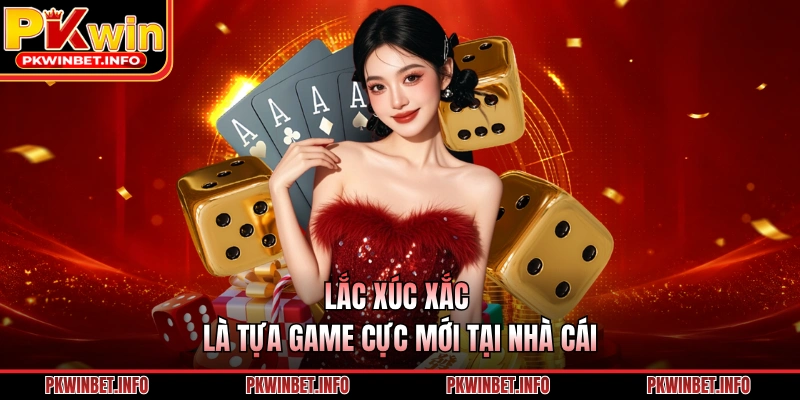 Lắc xúc xắc là tựa game cực mới tại nhà cái