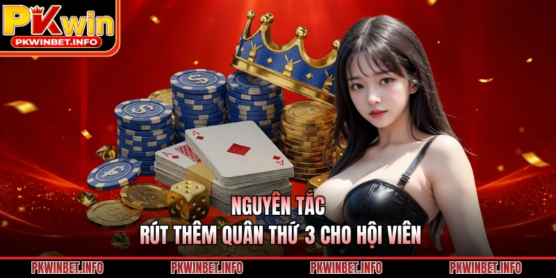 Nguyên tắc rút thêm quân thứ 3 cho hội viên