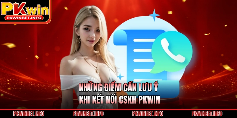 Những điểm cần lưu ý khi kết nối CSKH PKWIN