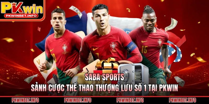 SABA Sports – Sảnh Cược Thể Thao Thượng Lưu Số 1 Tại PKWIN