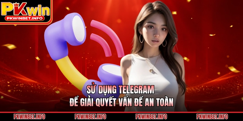 Sử dụng Telegram để giải quyết vấn đề an toàn