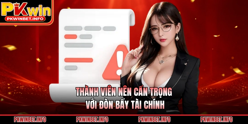 Thành viên nên cẩn trọng với đòn bẩy tài chính