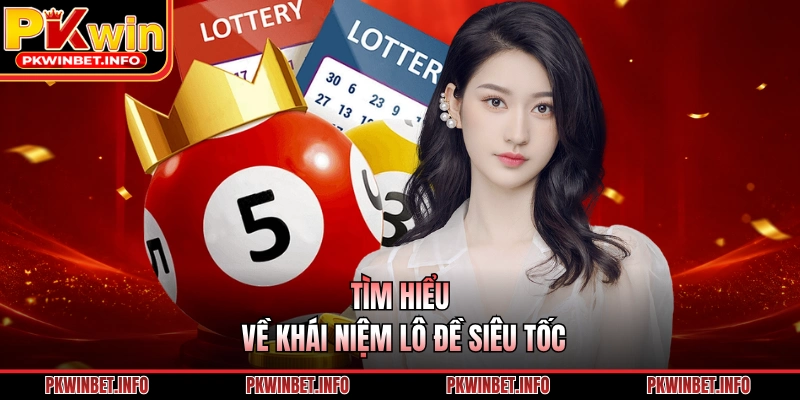 Tìm hiểu về khái niệm lô đề siêu tốc 