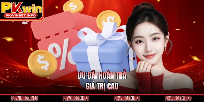Ưu đãi hoàn trả giá trị cao