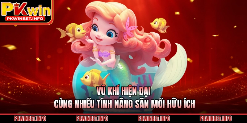 Vũ khí hiện đại cùng nhiều tính năng săn mồi hữu ích